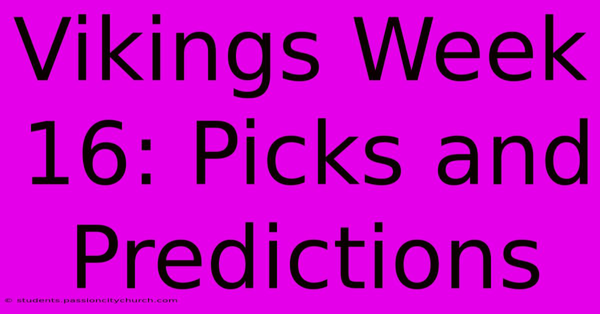 Vikings Week 16: Picks And Predictions