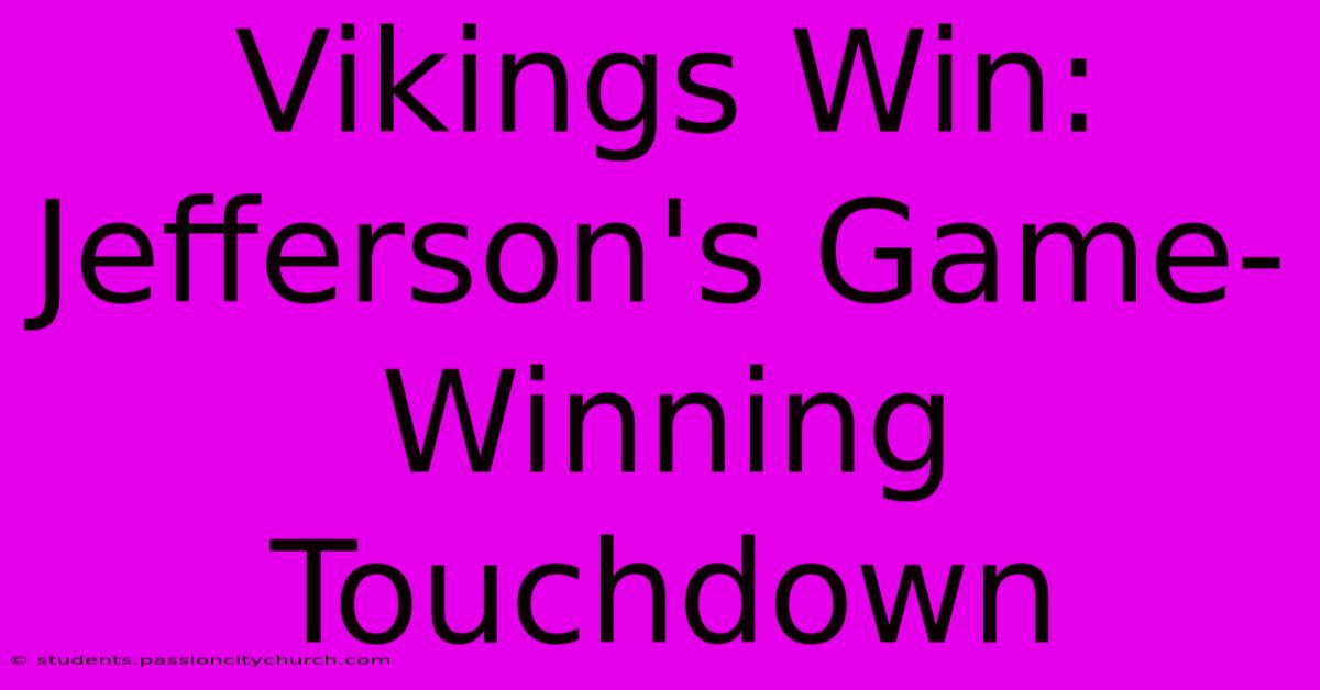 Vikings Win: Jefferson's Game-Winning Touchdown