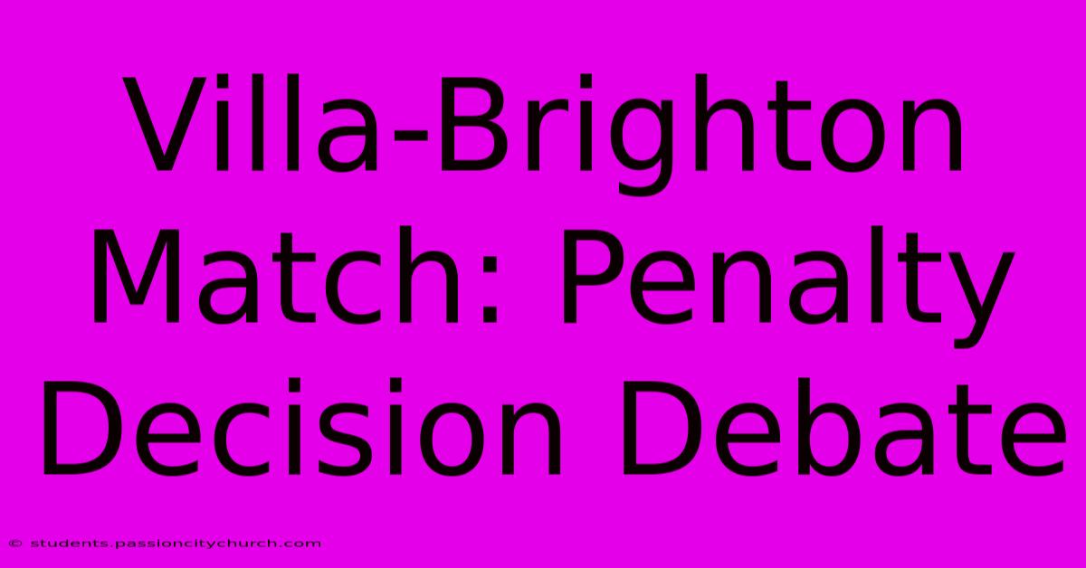 Villa-Brighton Match: Penalty Decision Debate