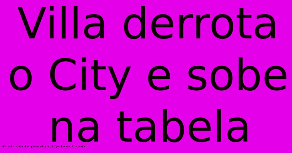 Villa Derrota O City E Sobe Na Tabela