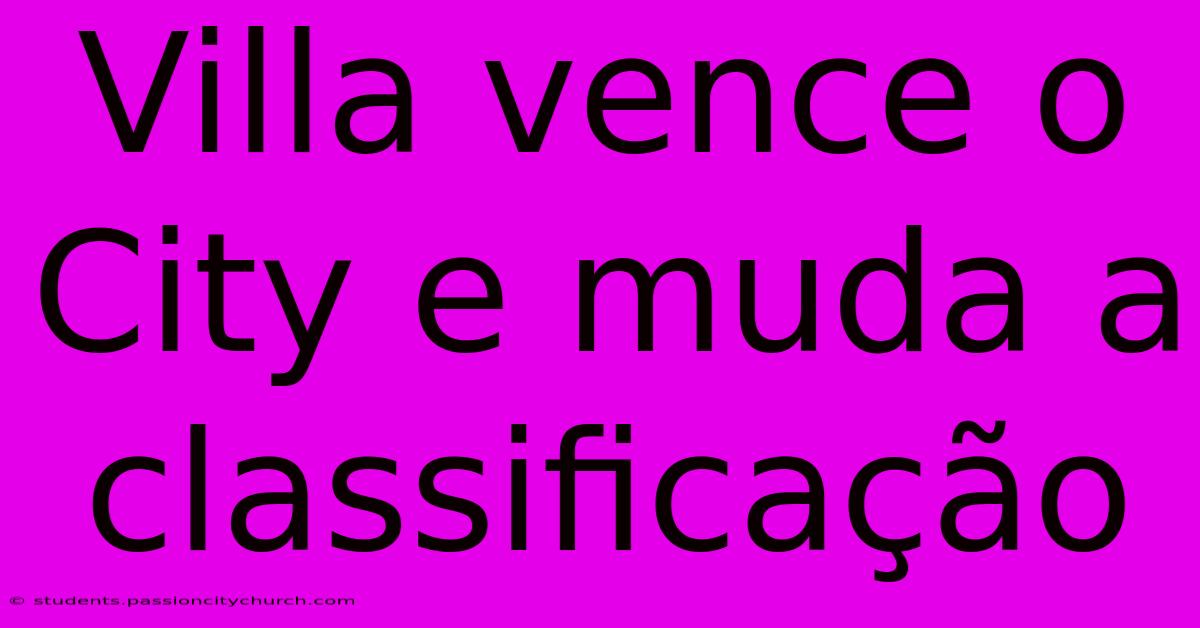 Villa Vence O City E Muda A Classificação