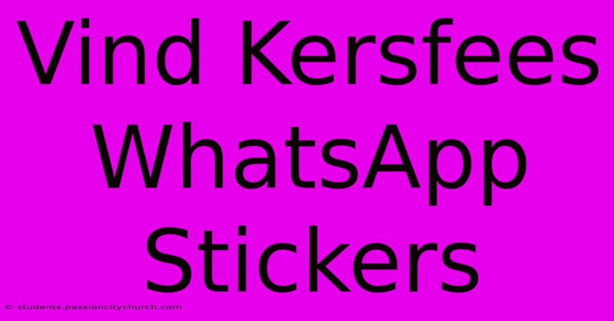 Vind Kersfees WhatsApp Stickers