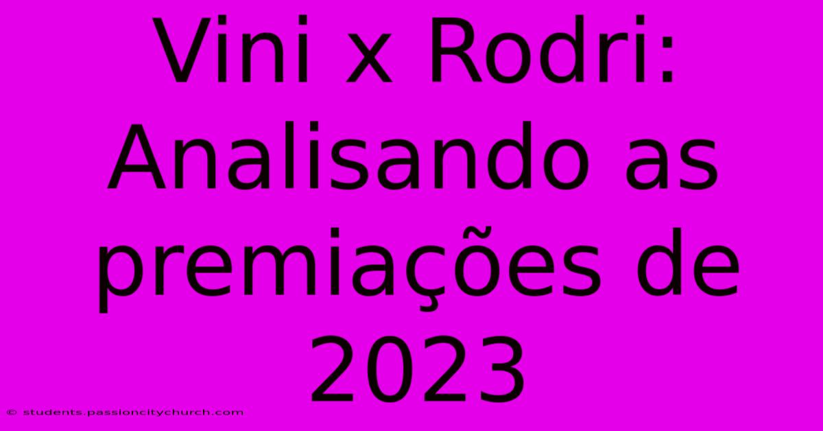 Vini X Rodri: Analisando As Premiações De 2023