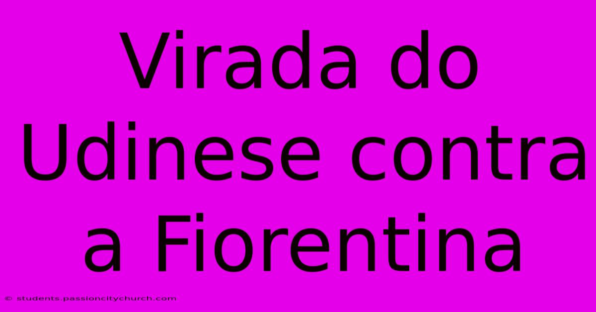 Virada Do Udinese Contra A Fiorentina