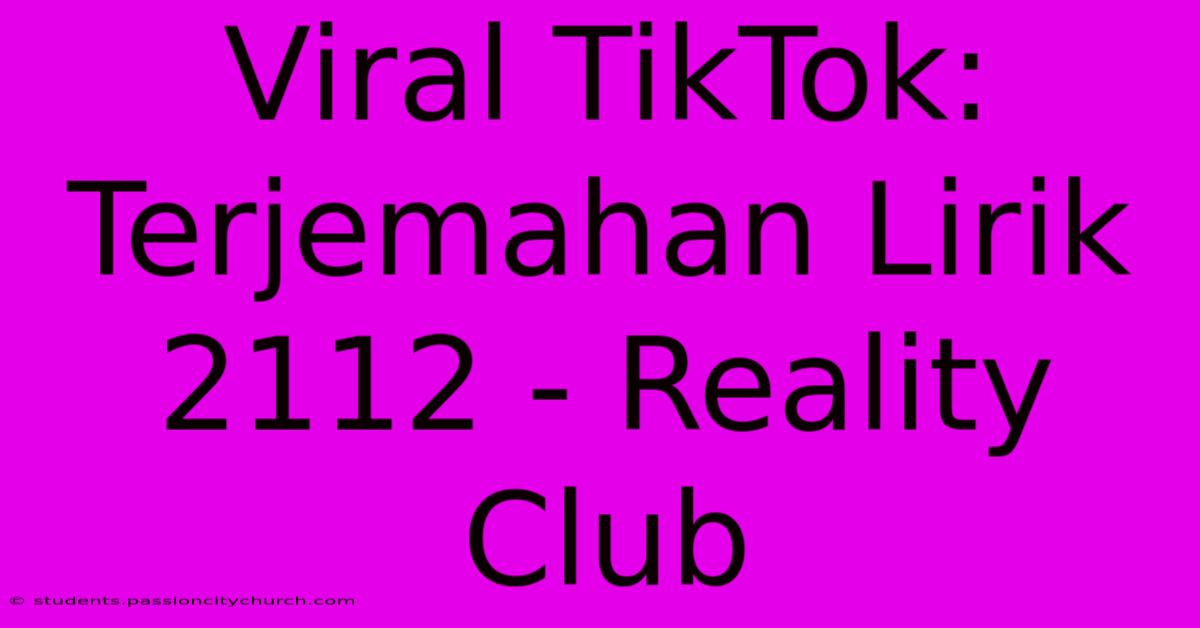 Viral TikTok: Terjemahan Lirik 2112 - Reality Club