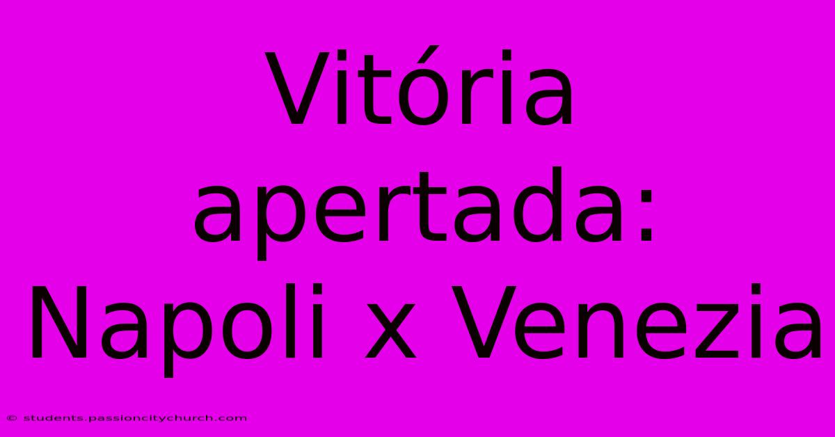 Vitória Apertada: Napoli X Venezia