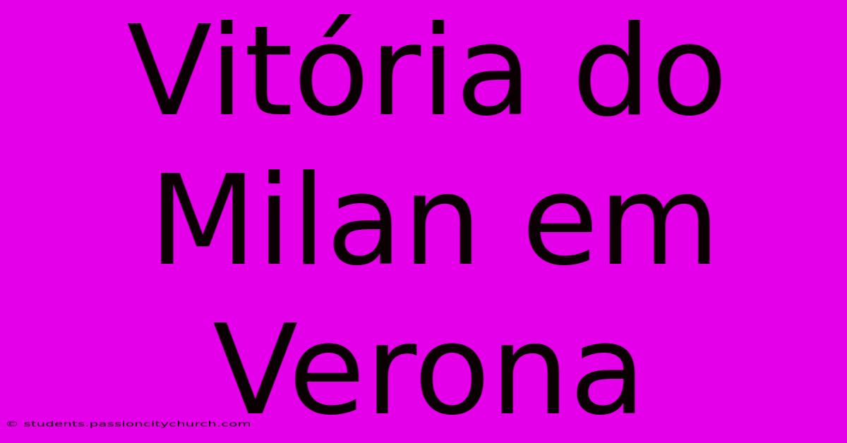 Vitória Do Milan Em Verona