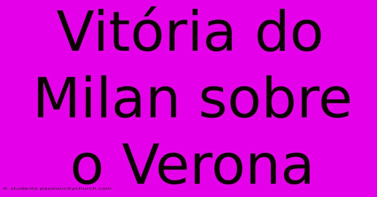 Vitória Do Milan Sobre O Verona