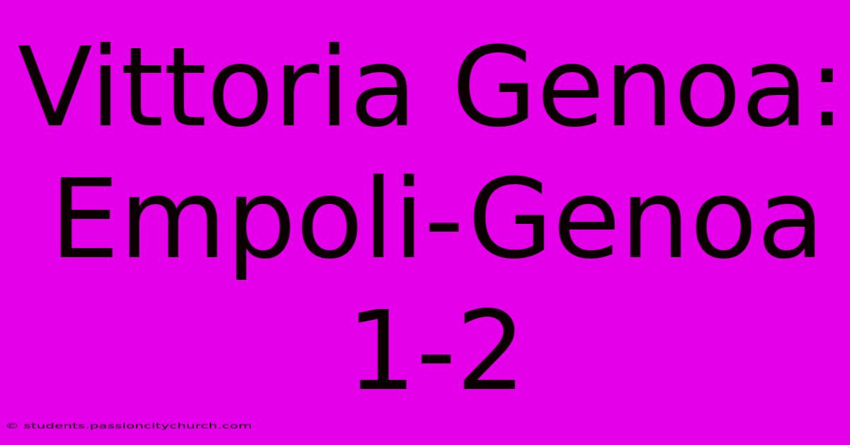 Vittoria Genoa: Empoli-Genoa 1-2