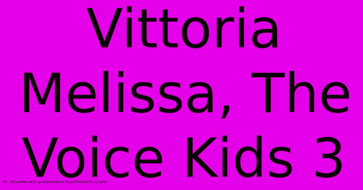 Vittoria Melissa, The Voice Kids 3