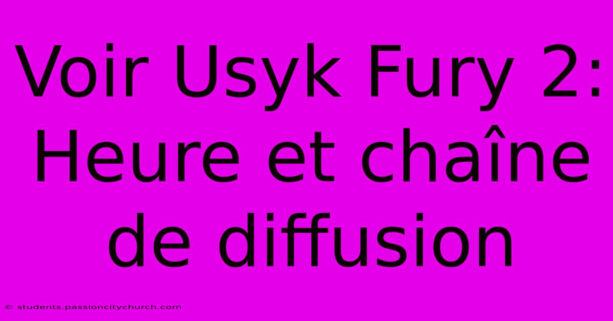 Voir Usyk Fury 2: Heure Et Chaîne De Diffusion