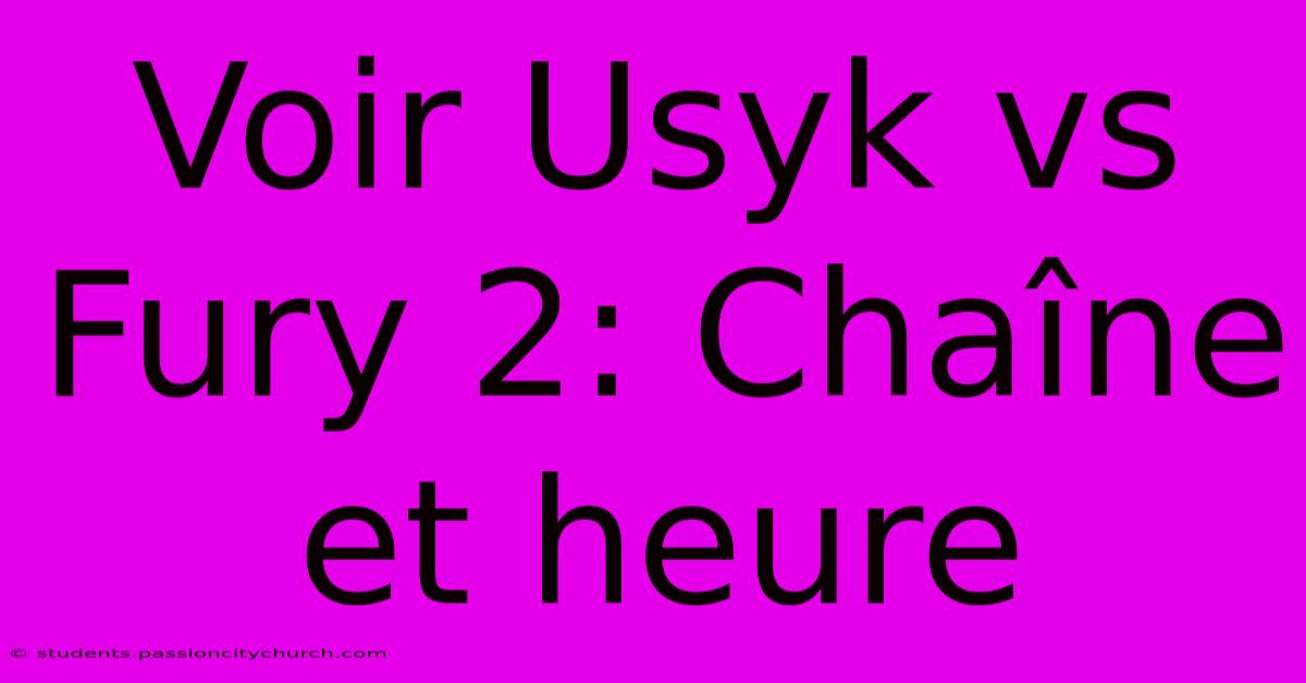 Voir Usyk Vs Fury 2: Chaîne Et Heure