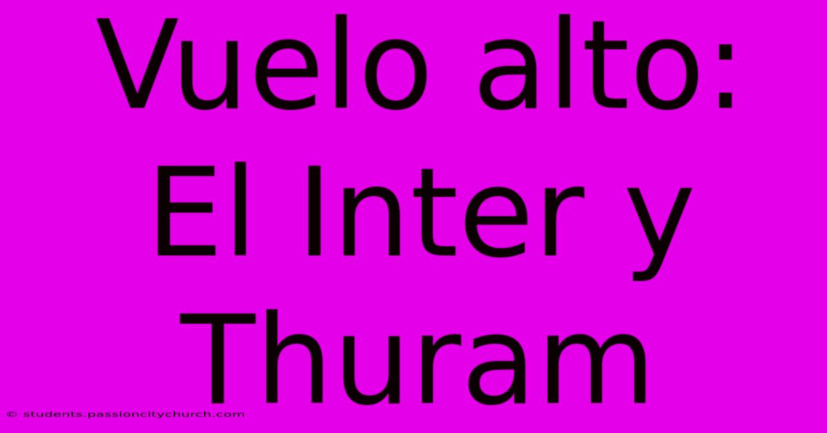 Vuelo Alto: El Inter Y Thuram