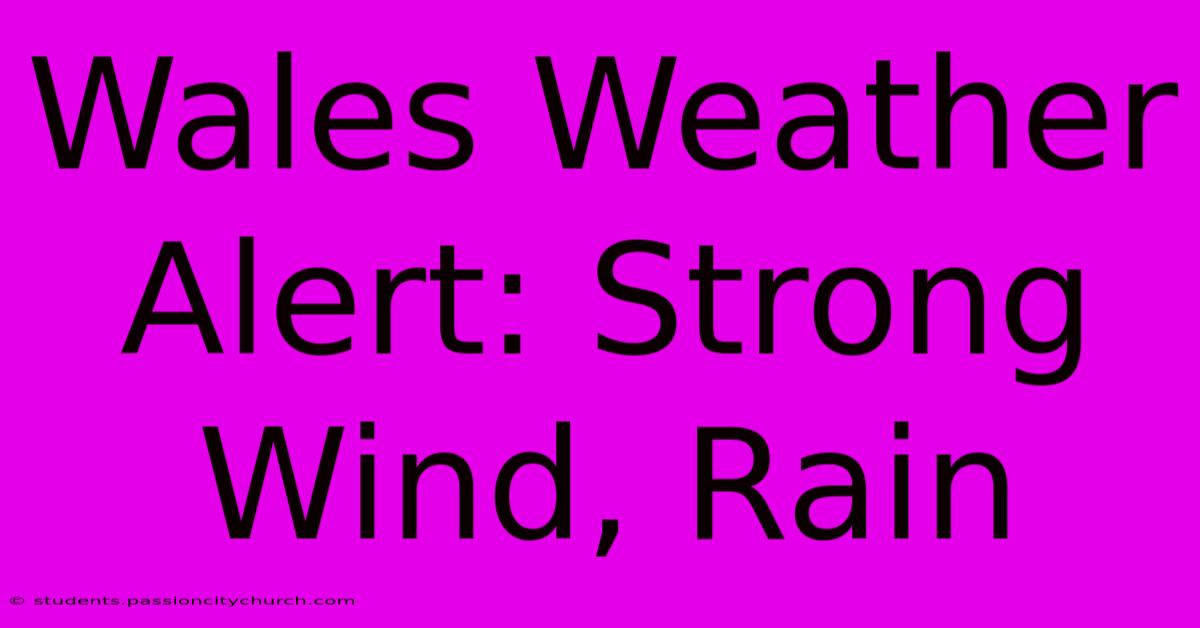 Wales Weather Alert: Strong Wind, Rain