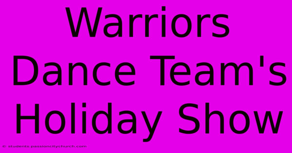 Warriors Dance Team's Holiday Show