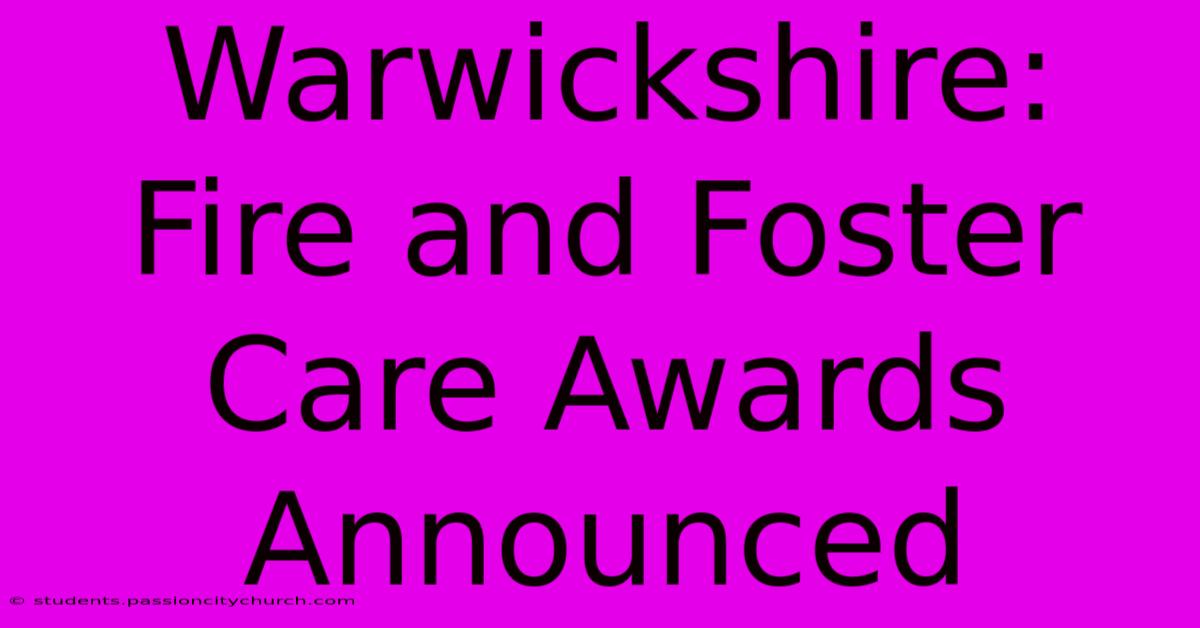 Warwickshire: Fire And Foster Care Awards Announced