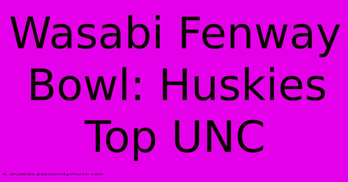 Wasabi Fenway Bowl: Huskies Top UNC