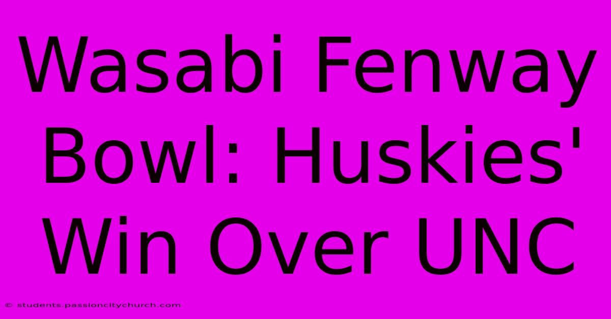 Wasabi Fenway Bowl: Huskies' Win Over UNC