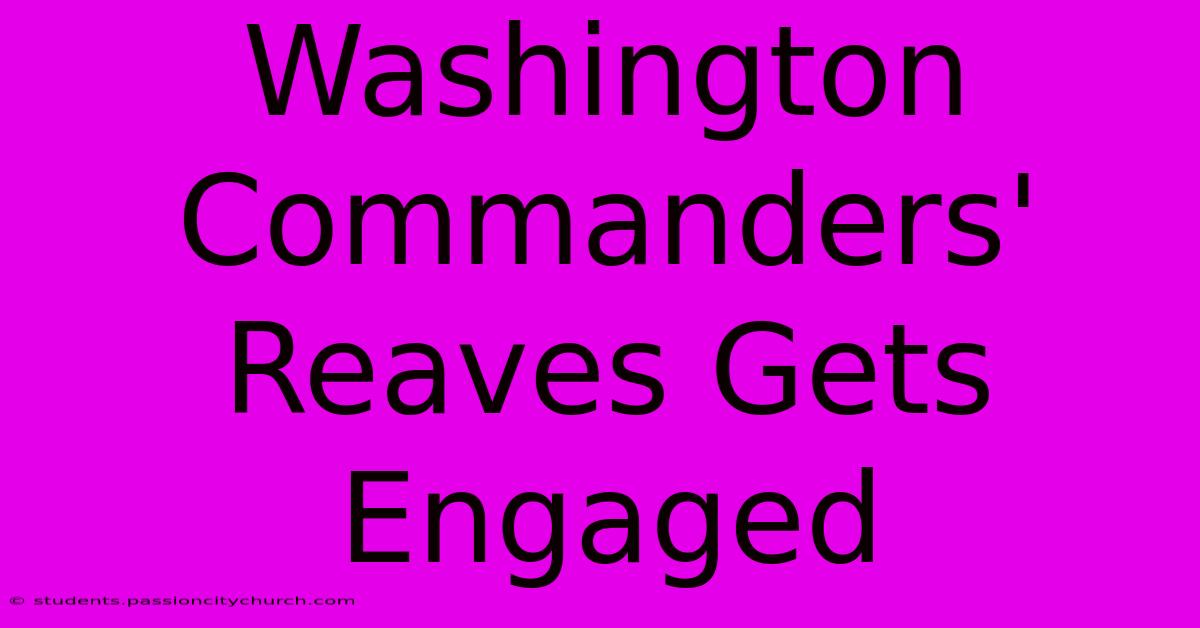 Washington Commanders' Reaves Gets Engaged