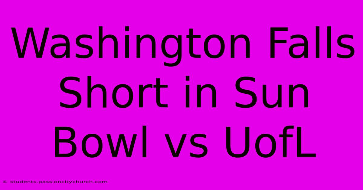 Washington Falls Short In Sun Bowl Vs UofL