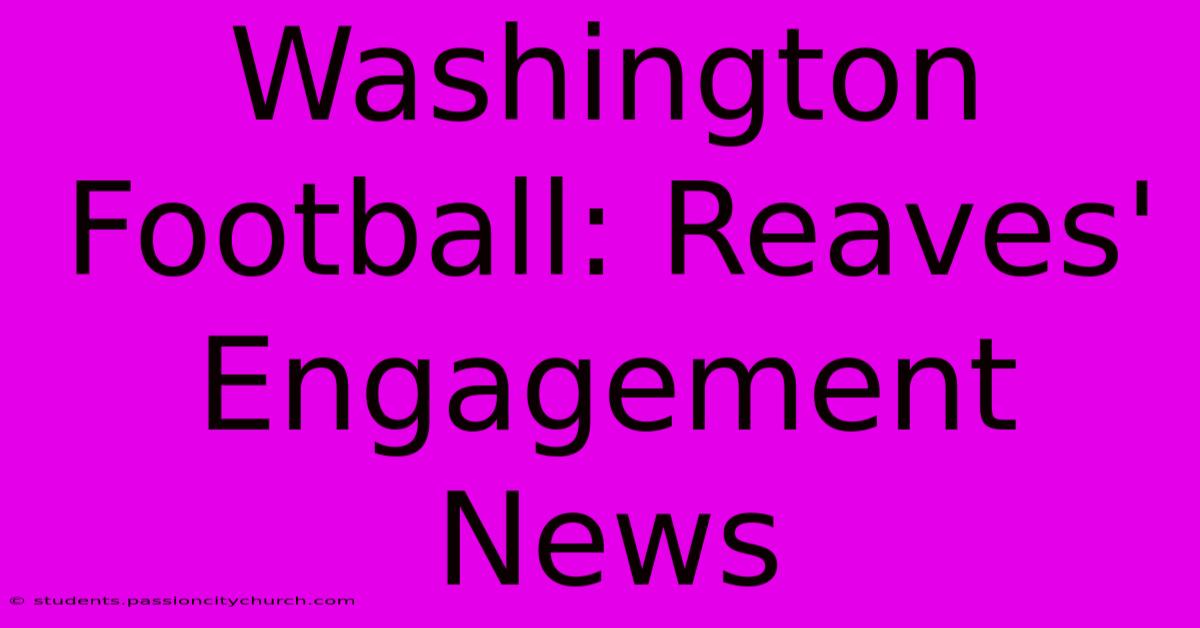 Washington Football: Reaves' Engagement News