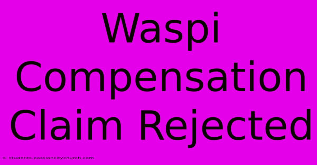 Waspi Compensation Claim Rejected