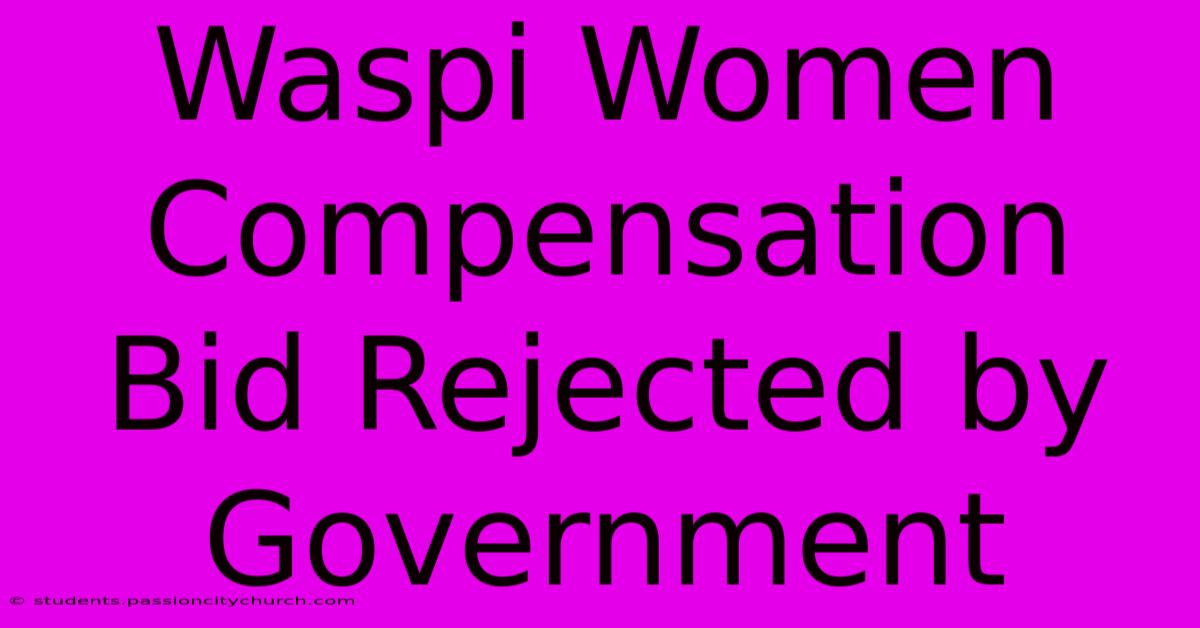 Waspi Women Compensation Bid Rejected By Government