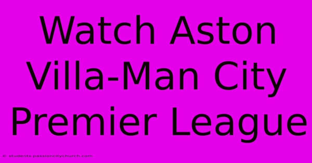 Watch Aston Villa-Man City Premier League