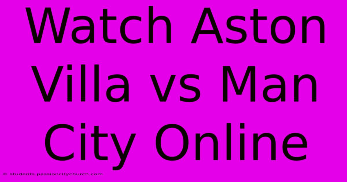 Watch Aston Villa Vs Man City Online