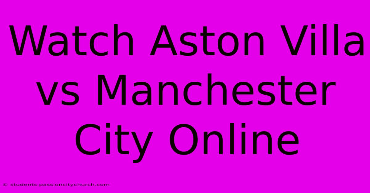 Watch Aston Villa Vs Manchester City Online