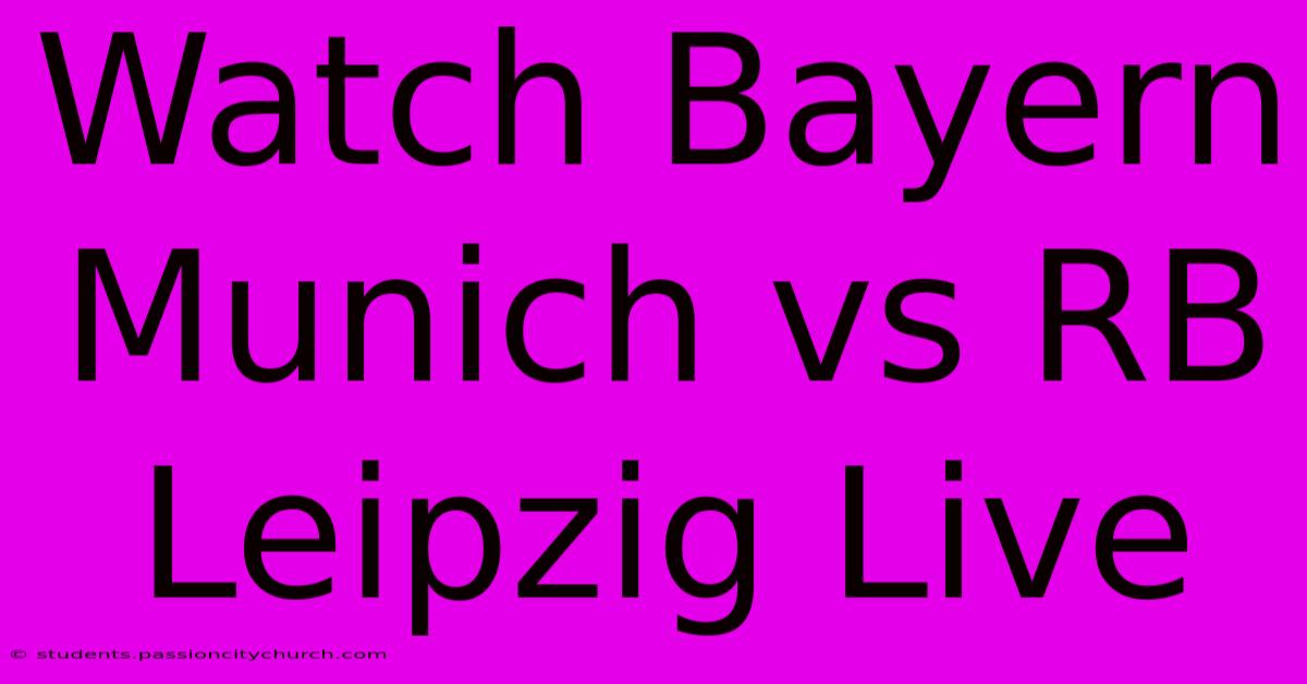 Watch Bayern Munich Vs RB Leipzig Live