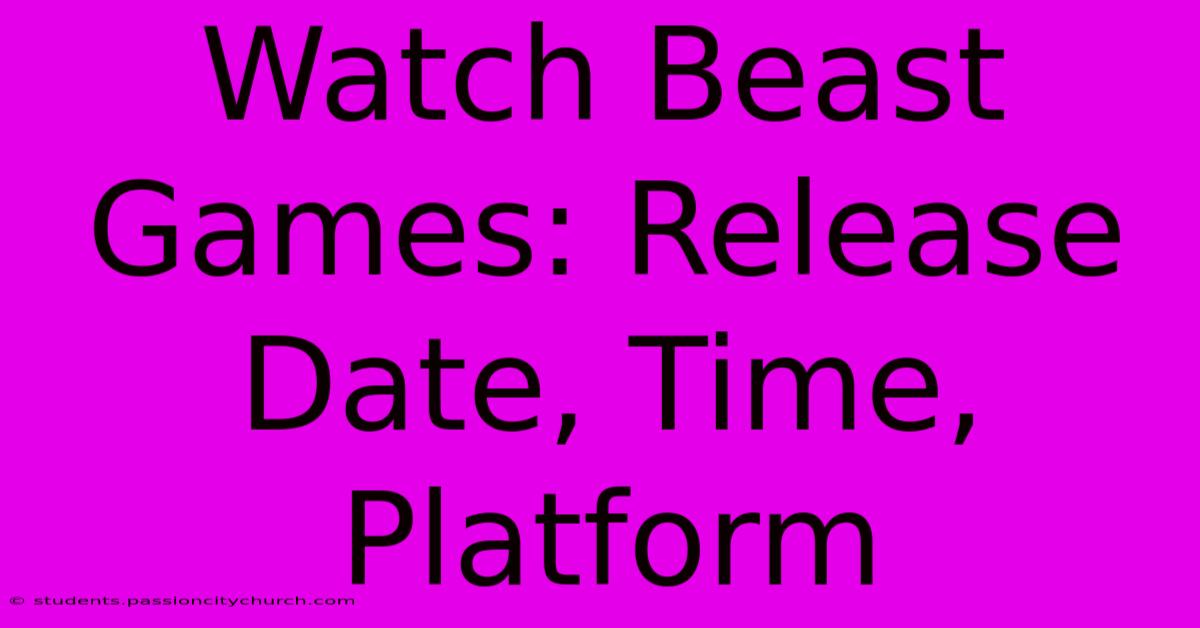 Watch Beast Games: Release Date, Time, Platform