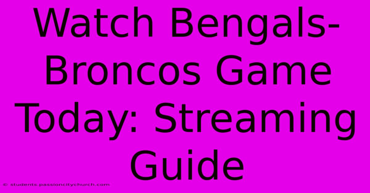 Watch Bengals-Broncos Game Today: Streaming Guide