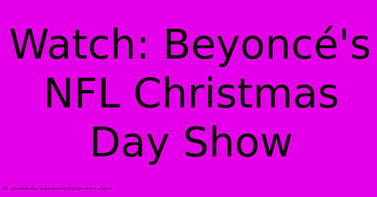 Watch: Beyoncé's NFL Christmas Day Show