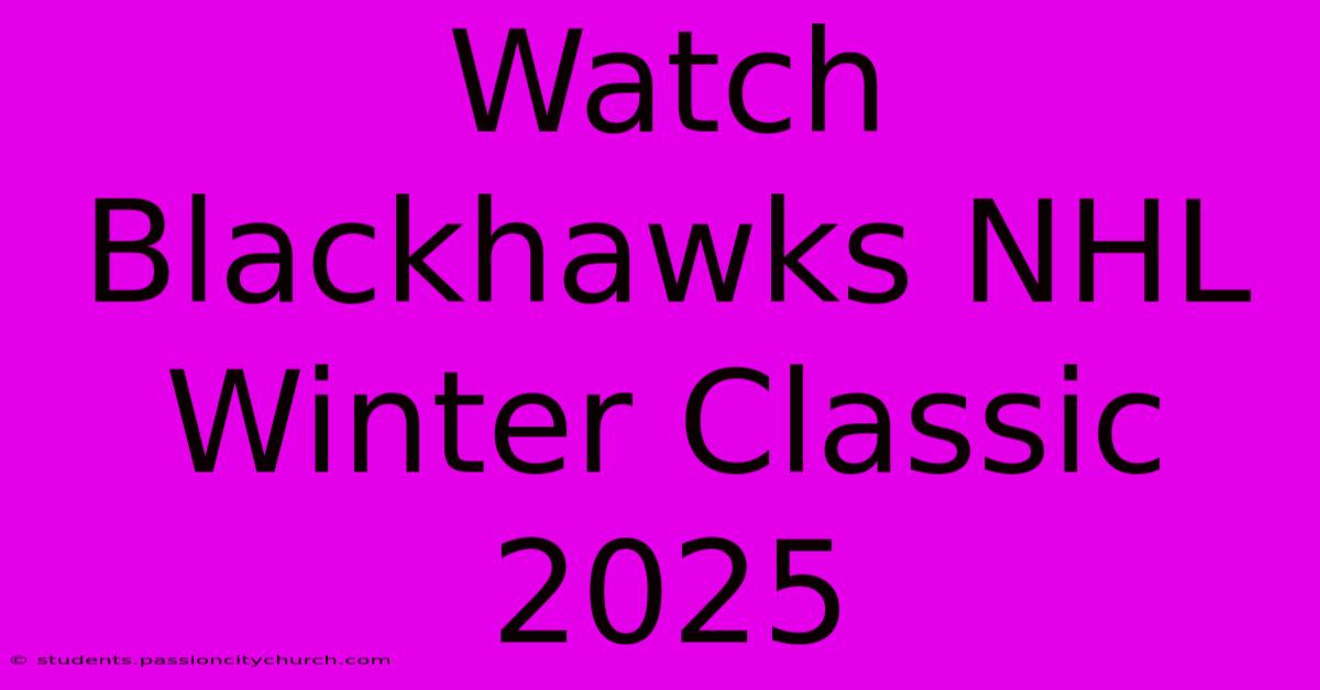 Watch Blackhawks NHL Winter Classic 2025