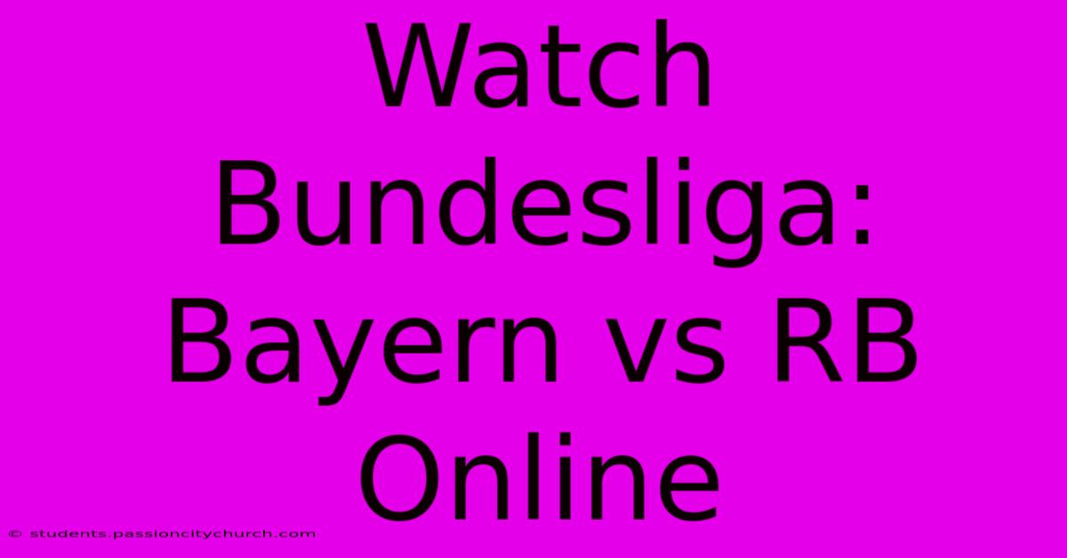 Watch Bundesliga: Bayern Vs RB Online