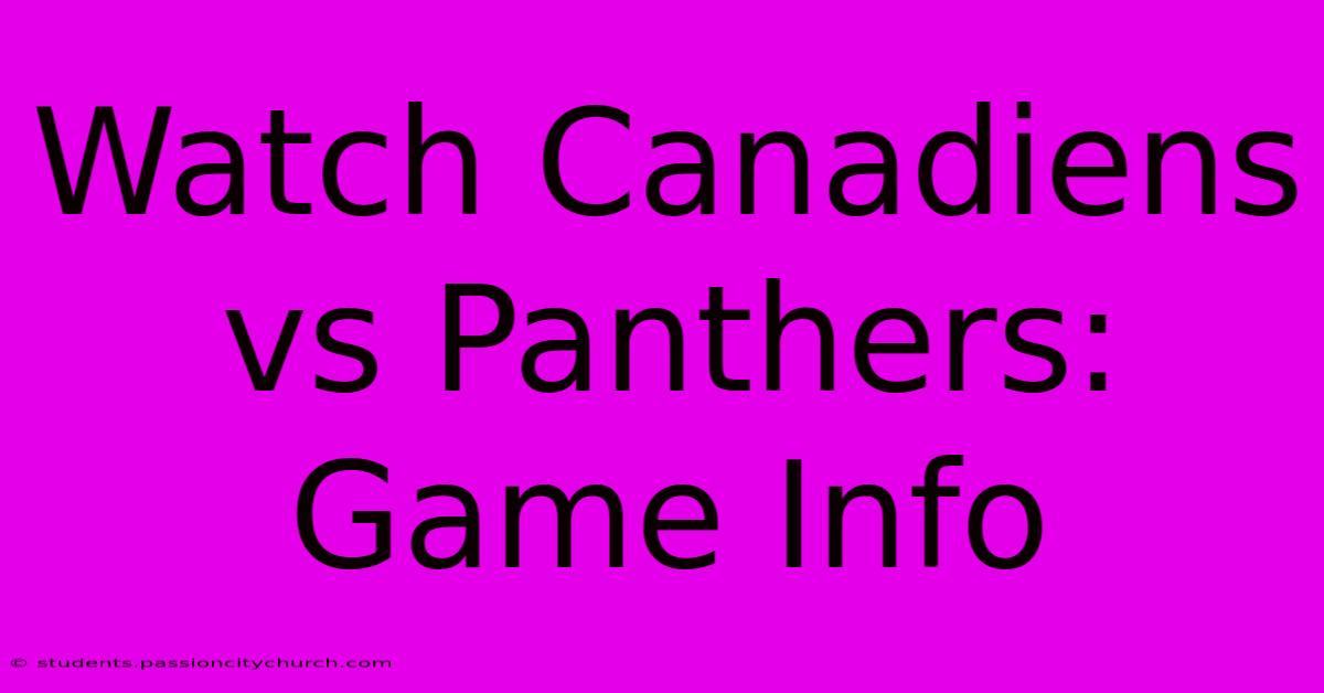 Watch Canadiens Vs Panthers: Game Info