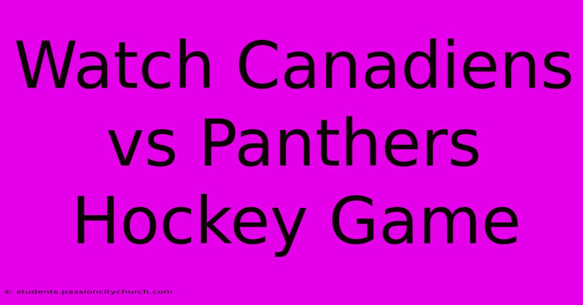 Watch Canadiens Vs Panthers Hockey Game