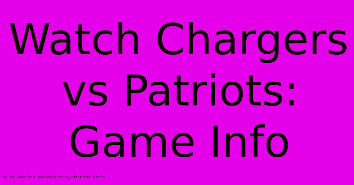 Watch Chargers Vs Patriots: Game Info