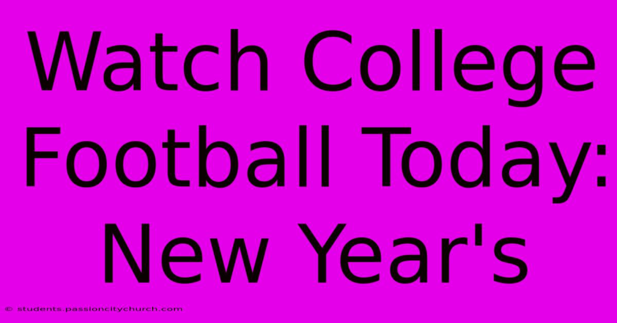 Watch College Football Today: New Year's