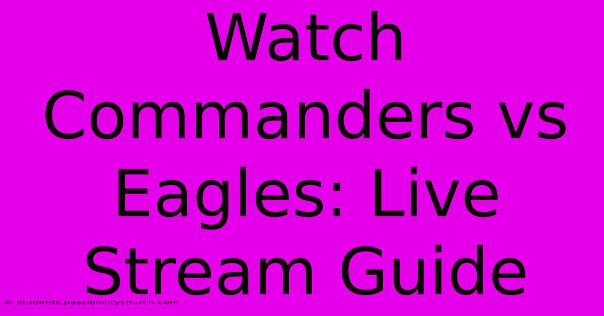 Watch Commanders Vs Eagles: Live Stream Guide