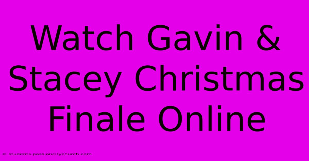 Watch Gavin & Stacey Christmas Finale Online