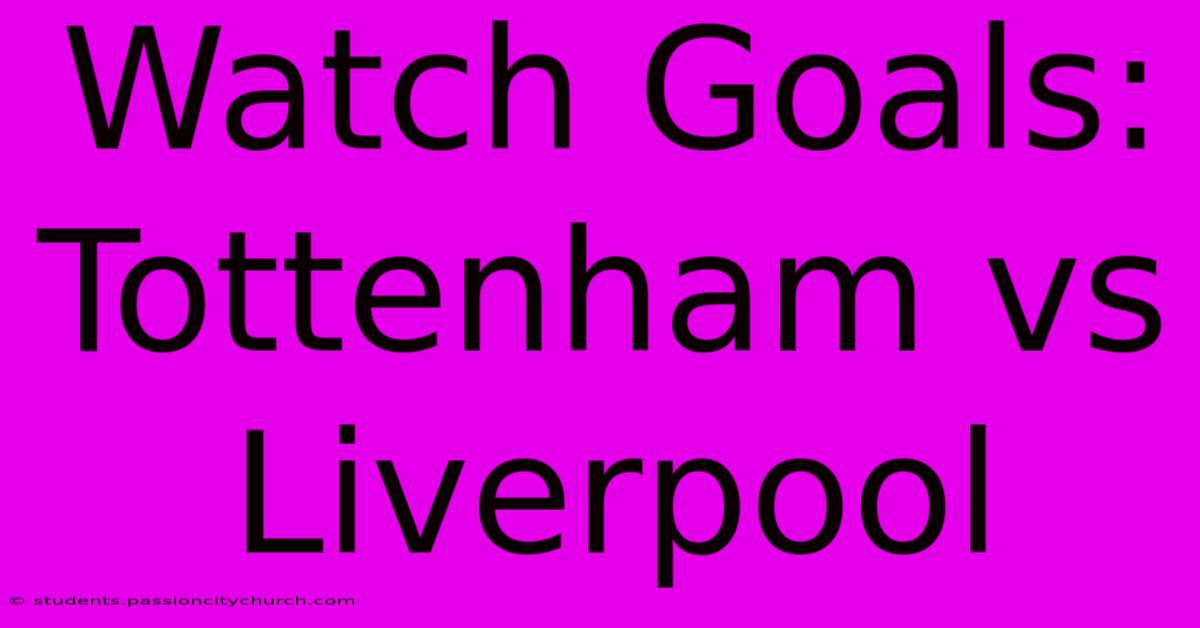 Watch Goals: Tottenham Vs Liverpool