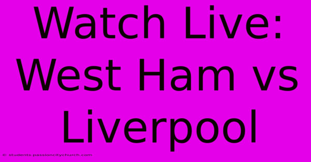 Watch Live: West Ham Vs Liverpool