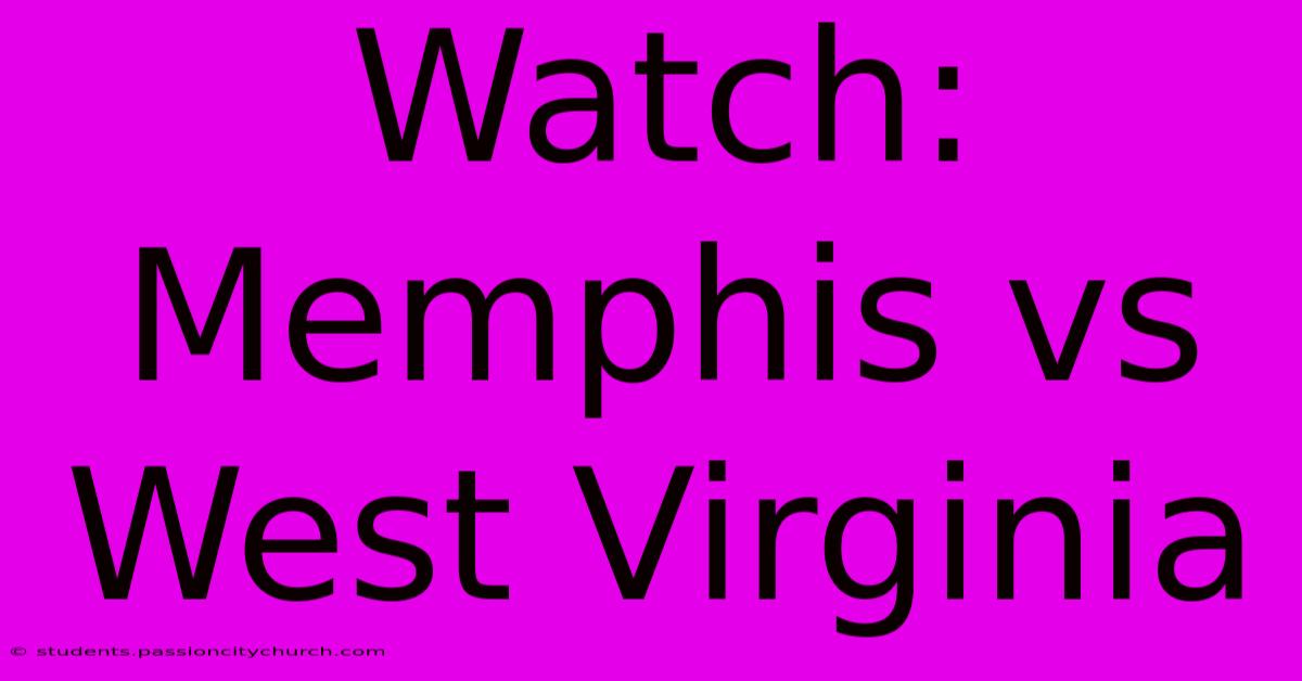 Watch: Memphis Vs West Virginia