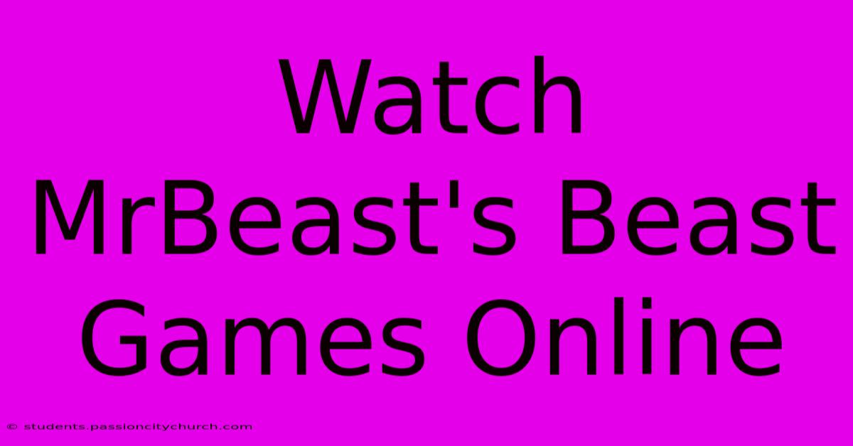 Watch MrBeast's Beast Games Online