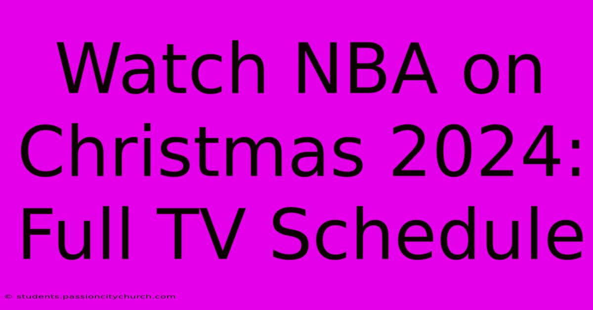 Watch NBA On Christmas 2024: Full TV Schedule