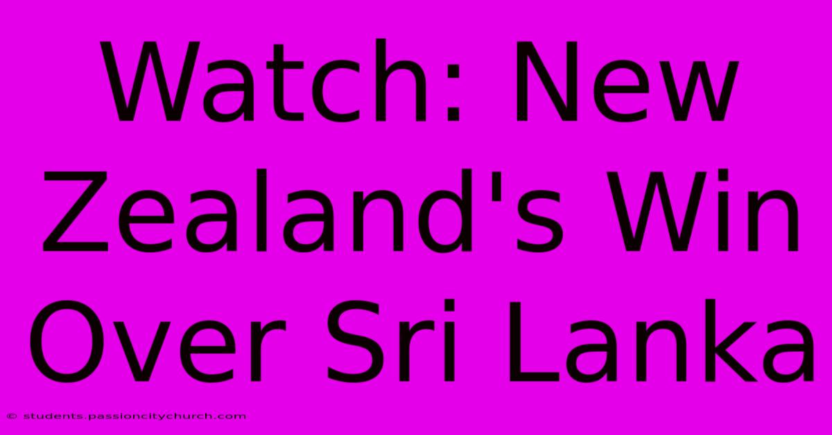 Watch: New Zealand's Win Over Sri Lanka