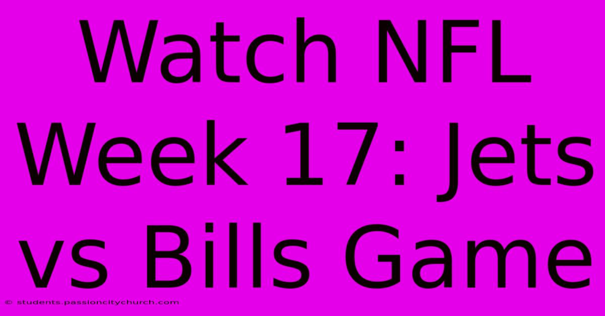 Watch NFL Week 17: Jets Vs Bills Game