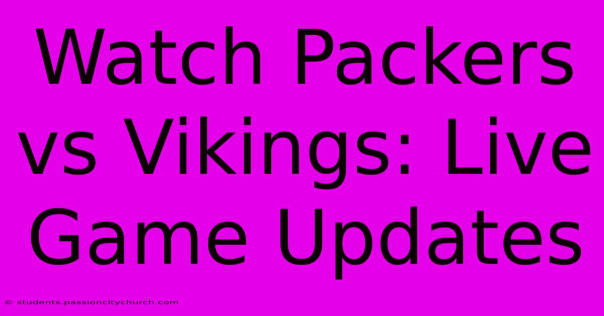 Watch Packers Vs Vikings: Live Game Updates